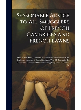 预订 Seasonable Advice to all Smugglers of French Cambricks and French Lawns; With a Brief State, From the Honourable Co