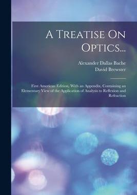 [预订]A Treatise On Optics...: First American Edition, With an Appendix, Containing an Elementary View of  9781019168745
