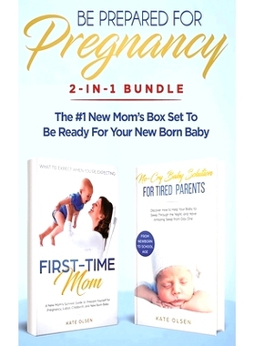 预订 Be Prepared for Pregnancy: 2-in-1 Bundle: First-Time Mom: What to Expect When You’re Expecting + No-Cry Baby Sleep