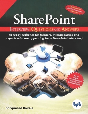 【预订】SharePoint Interview Questions and Answers: Get the birds eye view of what is required in SharePoint inter...