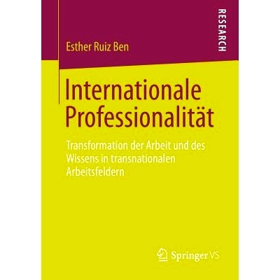 预订 Internationale Professionalität: Transformation der Arbeit und des Wissens in transnationalen Arbeitsfeldern 国际