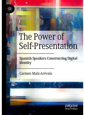 预订 The Power of Self-Presentation: Spanish Speakers Constructing Digital Identity 自我展示的力量：西班牙语使用者构建数