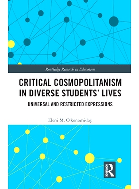 预订 Critical Cosmopolitanism in Diverse Students’ Lives: Universal and Restricted Expressions 多元学生生活中的批判性世