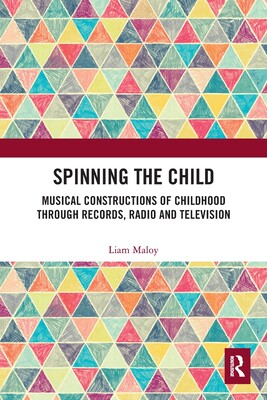 [预订]Spinning the Child: Musical Constructions of Childhood Through Records, Radio and Television