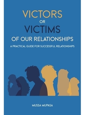 预订 Victors or Victims of our Relationships: A Practical Guide for Successful Relationships: 9782982201651