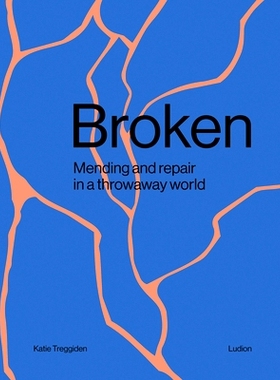 预订 Broken: Mending And Repair In A Throwaway World 破碎——在一个被抛弃的世界里修补和修理: 9789493039896