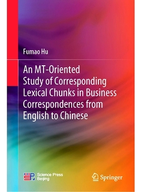 预订 An Mt-Oriented Study of Corresponding Lexical Chunks in Business Correspondences from English to Chinese: 978981994