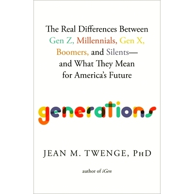 预订 Generations: The Real Differences Between Gen Z, Millennials, Gen X, Boomers, and Silents--And What They Mean for A
