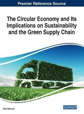 预订 The Circular Economy and Its Implications on Sustainability and the Green Supply Chain 循环经济及其对可持续性和绿色
