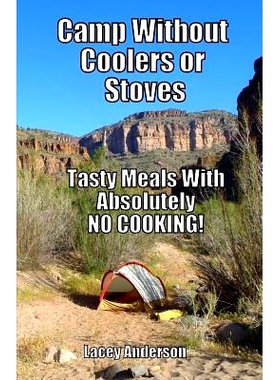 预订 Camp Without Coolers or Stoves: Tasty Meals with Absolutely No Cooking!: 9780983409335