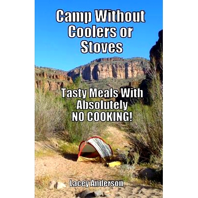 预订 Camp Without Coolers or Stoves: Tasty Meals with Absolutely No Cooking!: 9780983409335