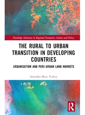 预订 The Rural to Urban Transition in Developing Countries: Urbanisation and Peri-Urban Land Markets 发展中国家农村向城