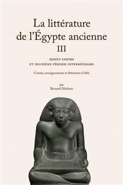 [预订]La Litterature de l’Egypte Ancienne. Volume III: Moyen Empire Et Deuxieme Periode Intermediaire 9782251454320