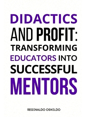预订 Didactics and Profit: Transforming Educators into Successful Mentors: 9798328616003