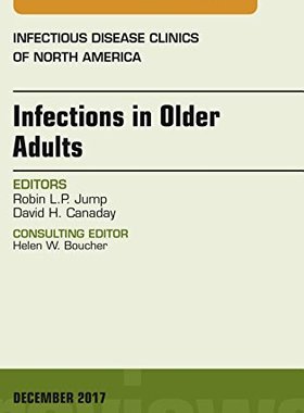 【预订】Infections in Older Adults, An Issue of Infectious Disease Clinics of North America