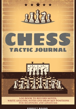 【预订】Chess Tactic Journal: Log Book to Record Moves, Write Analysis, Notes and Draw Key Pos 9781801589611