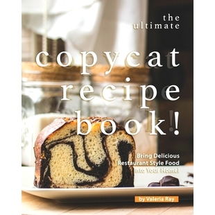 Recipe into Home Copycat Ultimate Style Delicious Bring The 9798649960182 Your Food Book 预订 Restaurant