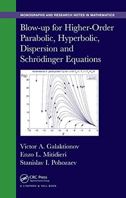 【预订】Blow-up for Higher-Order Parabolic, Hyperbolic, Dispersion and Schrodinger Equations