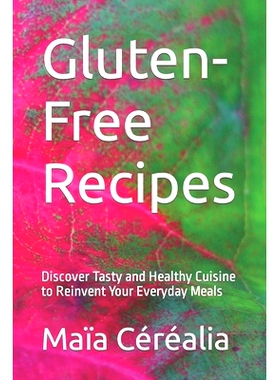 预订 Gluten-Free Recipes: Discover Tasty and Healthy Cuisine to Reinvent Your Everyday Meals: 9798869551283