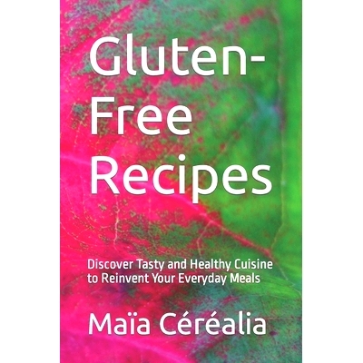 预订 Gluten-Free Recipes: Discover Tasty and Healthy Cuisine to Reinvent Your Everyday Meals: 9798869551283