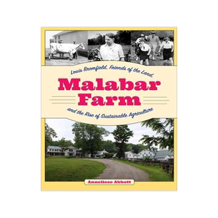 [预订]Malabar Farm: Louis Bromfield, Friends of the Land, and the Rise of Sustainable Agriculture 9781606354315