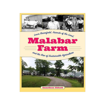 [预订]Malabar Farm: Louis Bromfield, Friends of the Land, and the Rise of Sustainable Agriculture 9781606354315