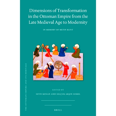 预订 Dimensions of Transformation in the Ottoman Empire from the Late Medieval Age to Modernity: In Memory of Metin Kunt