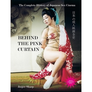预订 Behind the Pink Curtain: The Complete History of Japanese Sex Cinema: 9781913051440