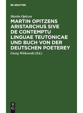 预订 Martin Opitzens Aristarchus sive de contemptu linguae Teutonicae und Buch von der Deutschen Poeterey: 9783112450895