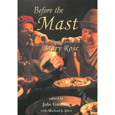 预订 Before the Mast: Life and Death Aboard the Mary Rose 桅杆前：玛丽·罗斯上的生与死: 9781789256352