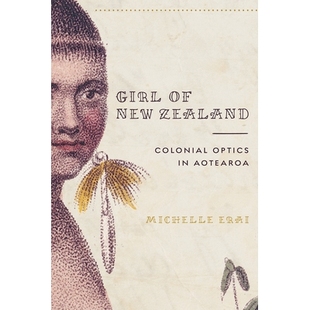 预订 Girl of New Zealand: Colonial Optics in Aotearoa: 9780816537020