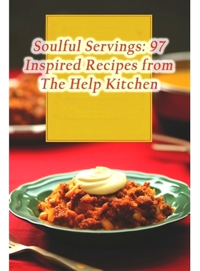 预订 Soulful Servings: 97 Inspired Recipes from The Help Kitchen: 9798873899654