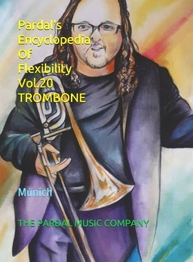预订 Pardal’s Encyclopedia Of Flexibility Vol.20 TROMBONE: Múnich: 9798737141356
