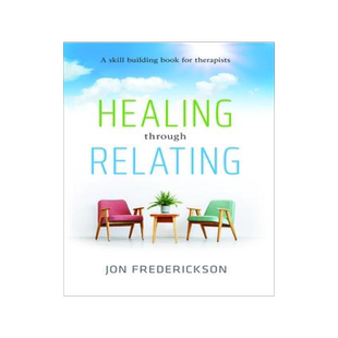 [预订]Healing Though Relating: A Skill-Building for Therapists 9780988378827