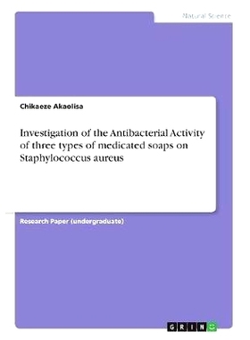 预订 Investigation of the Antibacterial Activity of three types of medicated soaps on Staphylococcus aureus: 97836686296