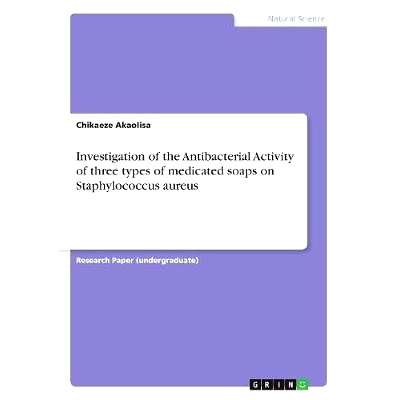 预订 Investigation of the Antibacterial Activity of three types of medicated soaps on Staphylococcus aureus: 97836686296