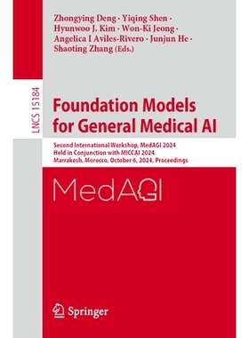 预订 Foundation Models for General Medical AI: Second International Workshop, MedAGI 2024, Held in Conjunction with MICC