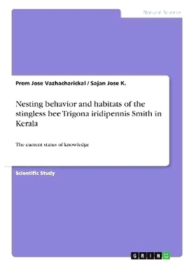 预订 Nesting behavior and habitats of the stingless bee Trigona iridipennis Smith in Kerala: The current status of knowl