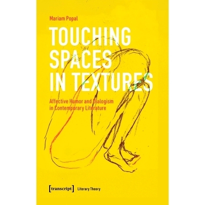 预订 Touching Spaces in Textures: Affective Humor and Dialogism in Contemporary Literature: 9783837672619