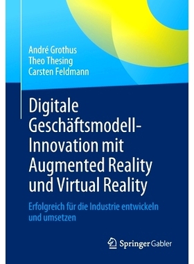 预订 Digitale Geschäftsmodell-Innovation mit Augmented Reality und Virtual Reality: Erfolgreich für die Industrie entw