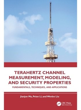 预订 Terahertz Channel Measurement, Modeling, and Security Properties: Fundamentals, Techniques, and Applications: 97810