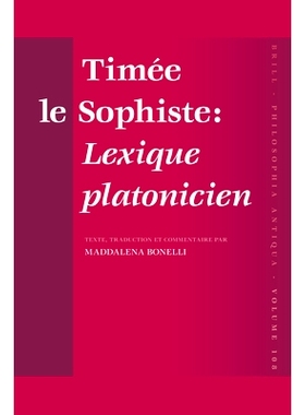 预订 Timée le Sophiste: Lexique platonicien: Texte, traduction et commentaire par Maddalena Bonelli 诡辩家:柏拉图词典: