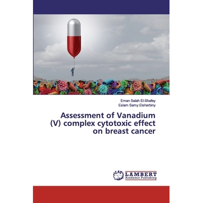 预订 Assessment of Vanadium (V) complex cytotoxic effect on breast cancer 钒配合物对乳腺癌细胞毒作用的评价: 978620010294