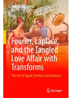 预订 Fourier, Laplace, and the Tangled Love Affair with Transforms: The Art of Signal Synthesis and Analysis 傅里叶、拉