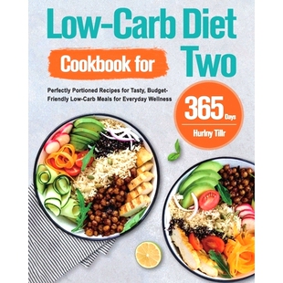 预订 Low-Carb Diet Cookbook for Two: 365-Day Perfectly Portioned Recipes for Tasty, Budget-Friendly Low-Carb Meals for E