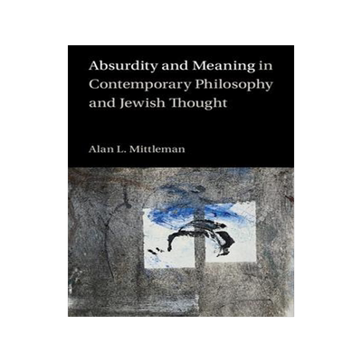[预订]Absurdity and Meaning in Contemporary Philosophy and Jewish Thought 9781009098267