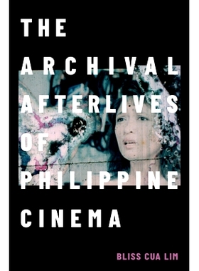 预订 The Archival Afterlives of Philippine Cinema 菲律宾电影的档案续存: 9781478025733