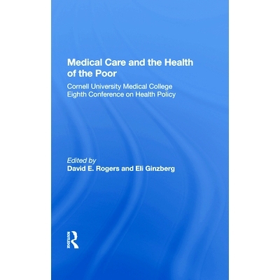 预订 Medical Care and the Health of the Poor: Cornell University Medical College Eighth Conference on Health Policy: 978