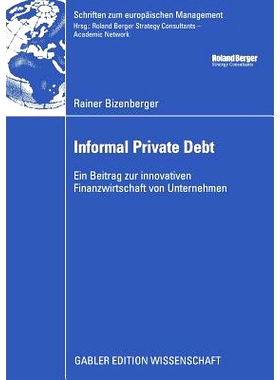 预订 Informal Private Debt: Ein Beitrag zur innovativen Finanzwirtschaft von Unternehmen: 9783834912527