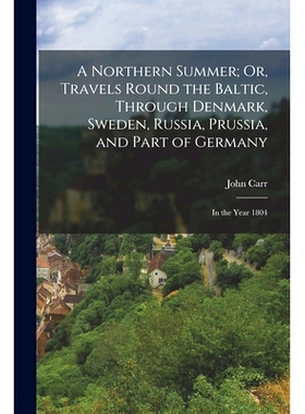 预订 A Northern Summer; Or, Travels Round the Baltic, Through Denmark, Sweden, Russia, Prussia, and Part of Germany: In